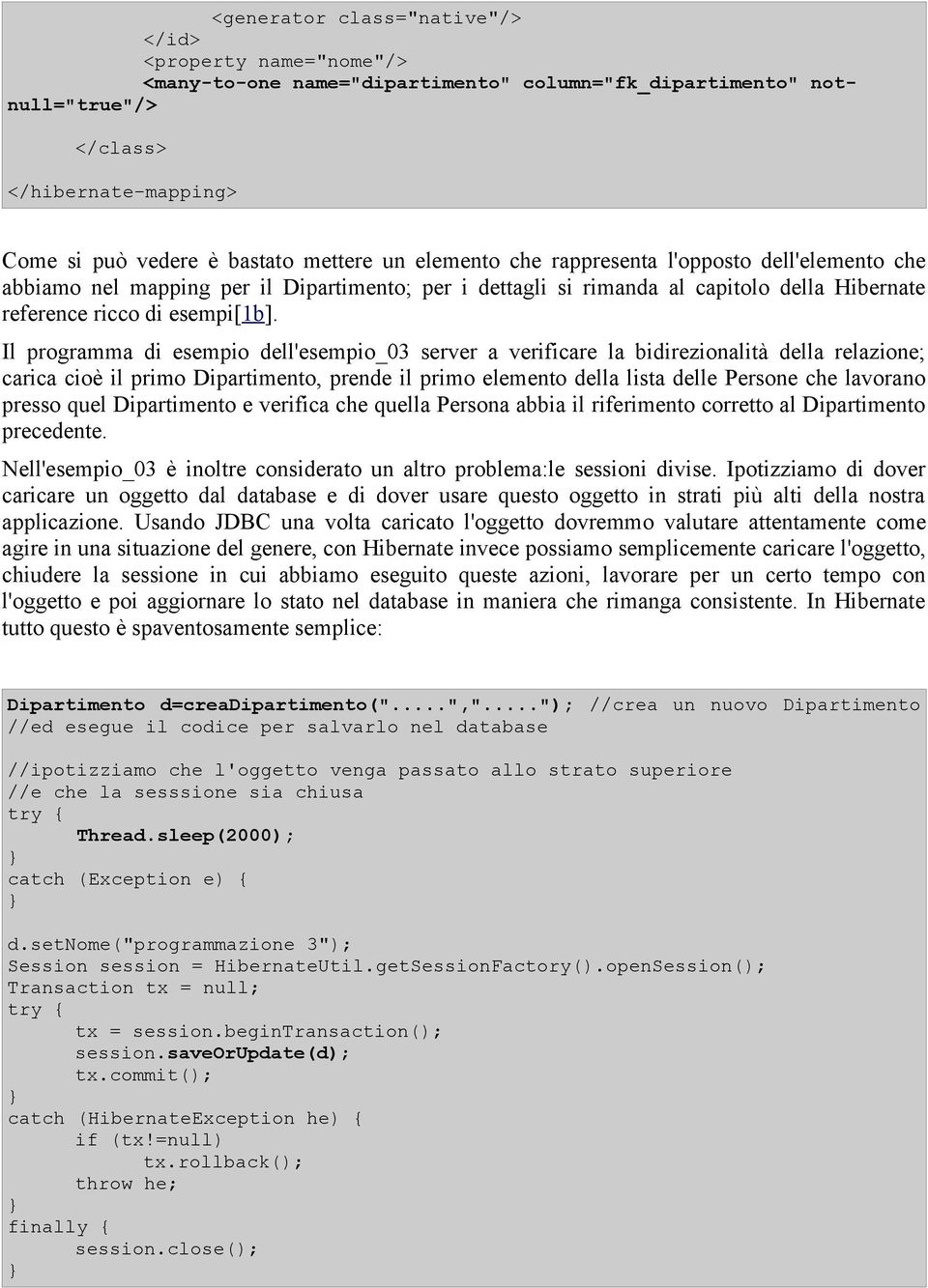 Il programma di esempio dell'esempio_03 server a verificare la bidirezionalità della relazione; carica cioè il primo Dipartimento, prende il primo elemento della lista delle Persone che lavorano