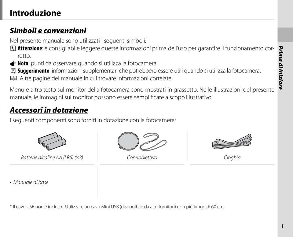 P: Altre pagine del manuale in cui trovare informazioni correlate. Menu e altro testo sul monitor della fotocamera sono mostrati in grassetto.