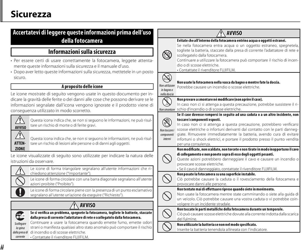 A proposito delle icone Le icone mostrate di seguito vengono usate in questo documento per indicare la gravità delle ferite o dei danni alle cose che possono derivare se le informazioni segnalate