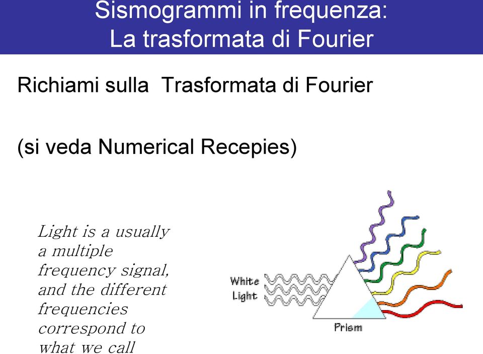 Sismogrammi in frequenza: La trasformata di Fourier