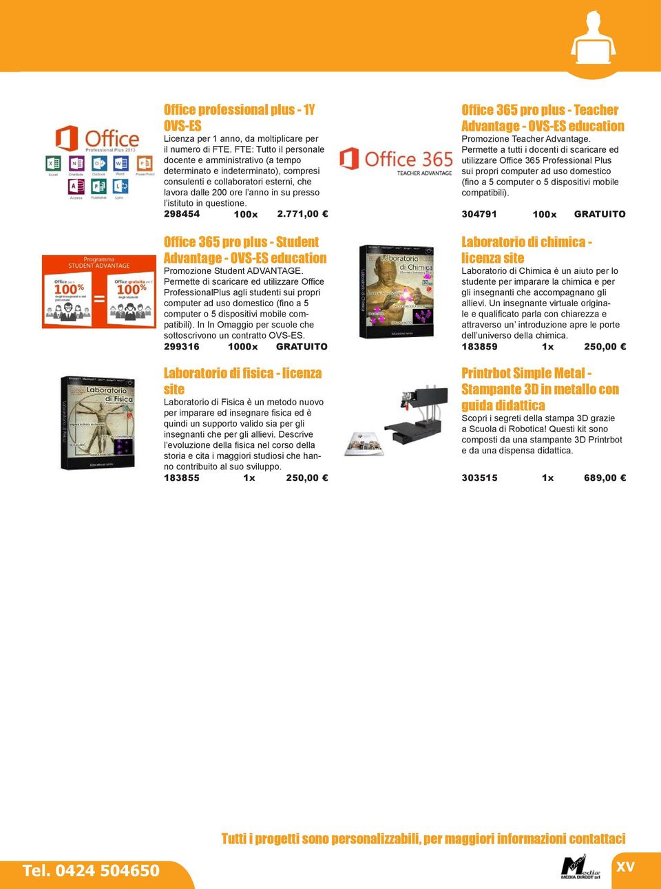 questione. 298454 100x 2.771,00 Office 365 pro plus - Student Advantage - OVS-ES education Promozione Student ADVANTAGE.