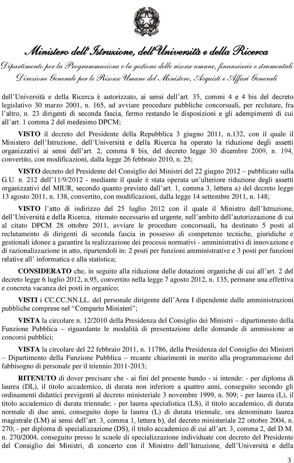 1 comma 2 del medesimo DPCM; VISTO il decreto del Presidente della Repubblica 3 giugno 2011, n.