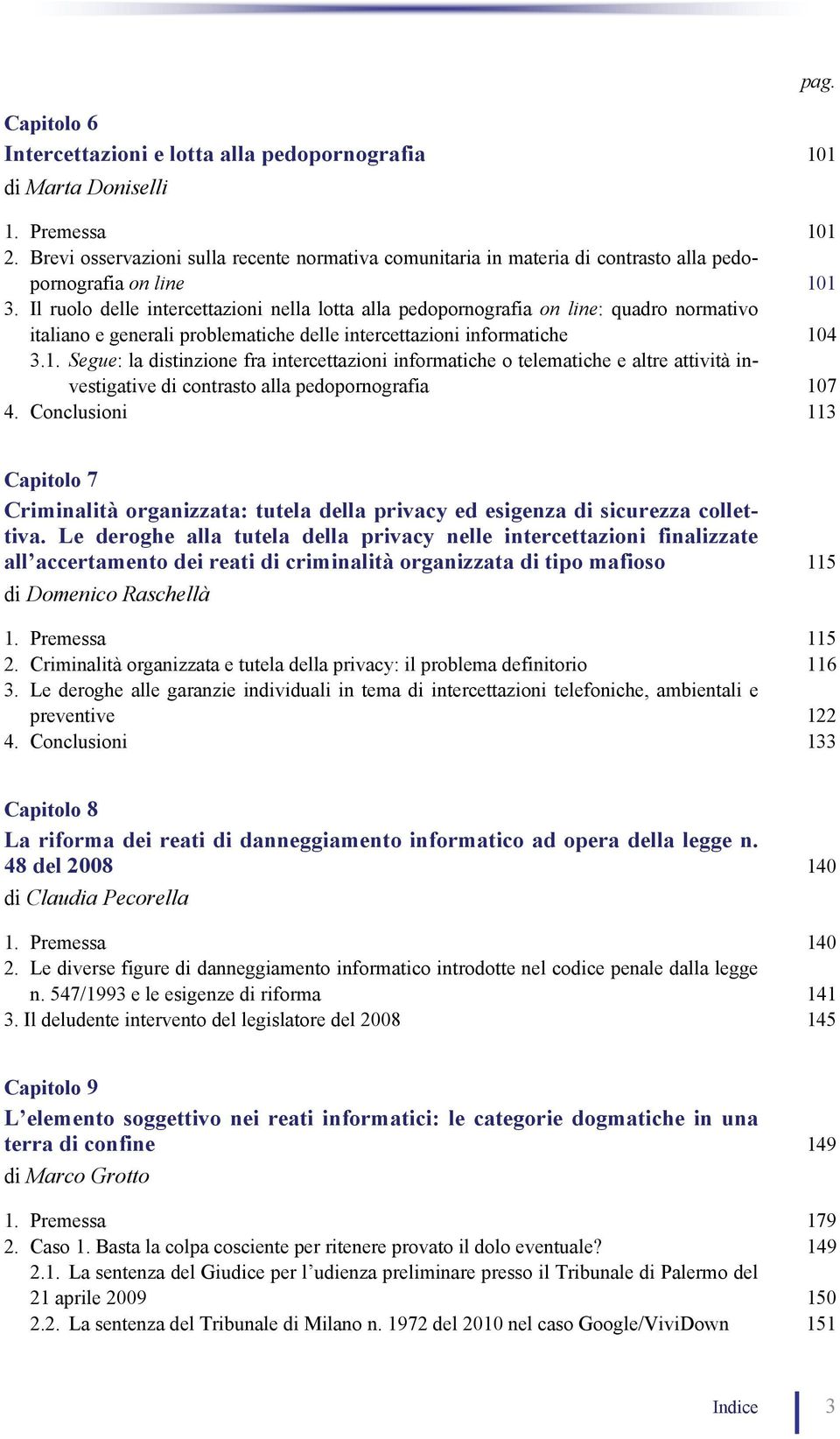 Il ruolo delle intercettazioni nella lotta alla pedopornografia on line: quadro normativo italiano e generali problematiche delle intercettazioni informatiche 10