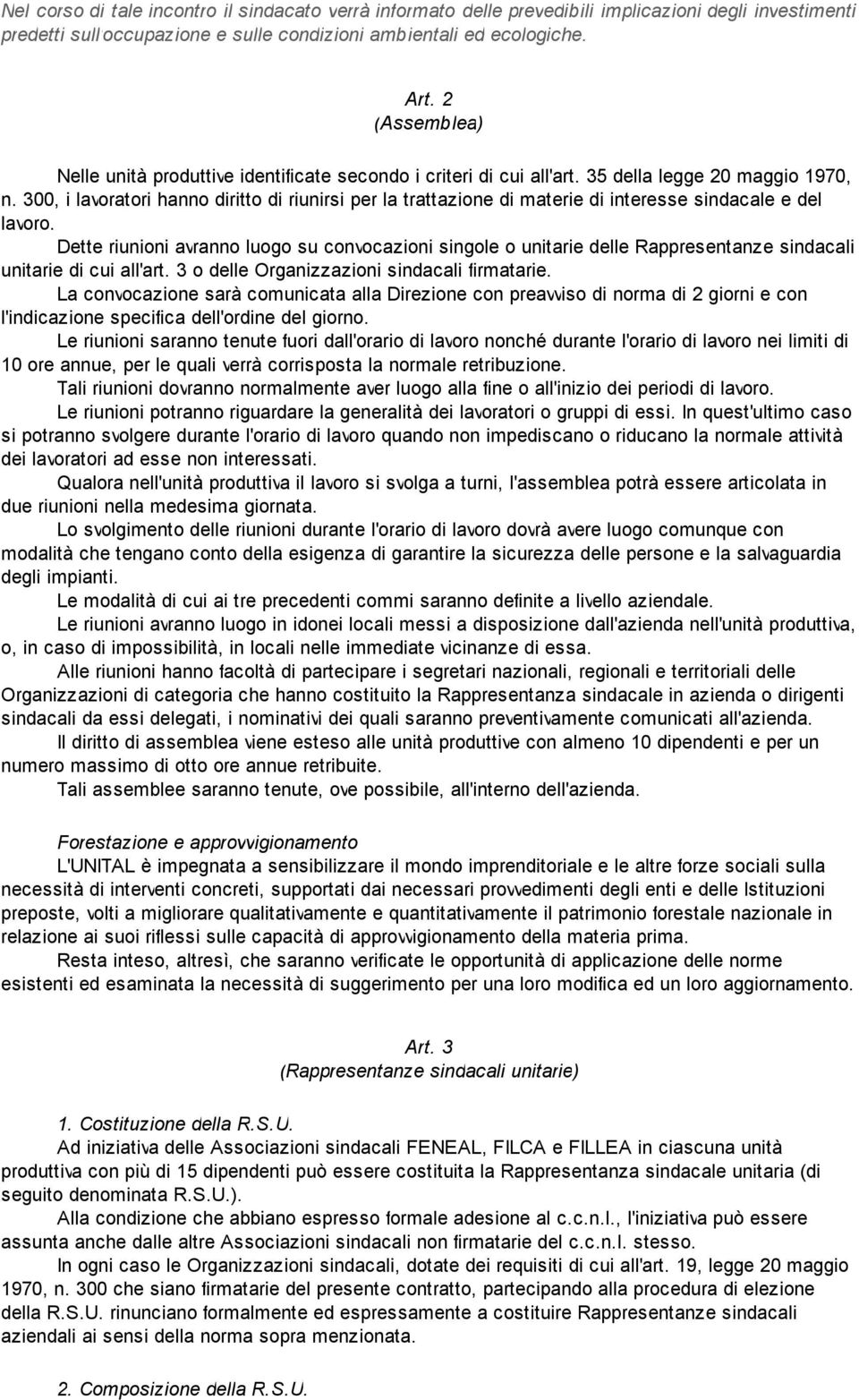 300, i lavoratori hanno diritto di riunirsi per la trattazione di materie di interesse sindacale e del lavoro.