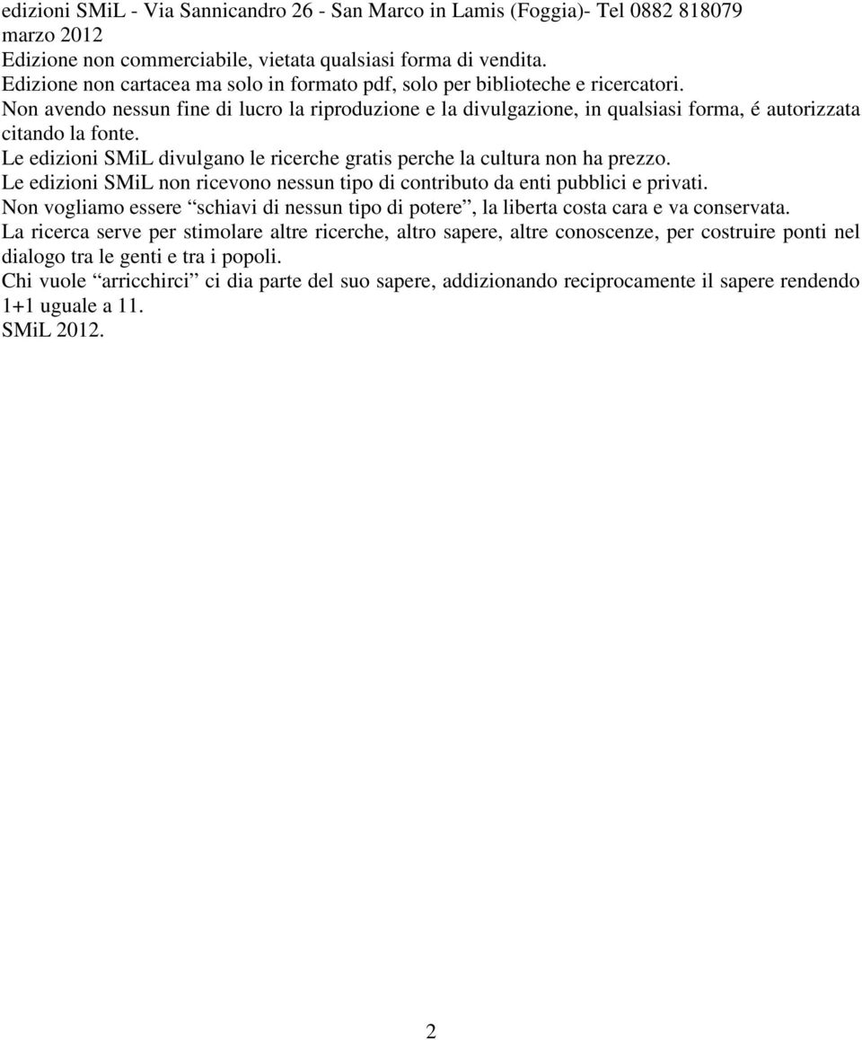 Le edizioni SMiL divulgano le ricerche gratis perche la cultura non ha prezzo. Le edizioni SMiL non ricevono nessun tipo di contributo da enti pubblici e privati.