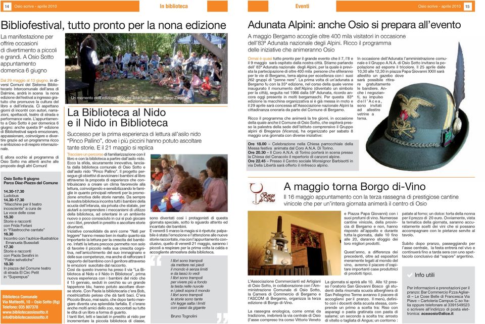 A Osio Sotto appuntamento domenica 6 giugno Dal 29 maggio al 13 giugno, in diversi Comuni del Sistema Bibliotecario Intercomunale dell area di Dalmine, andrà in scena la nona edizione del festival a