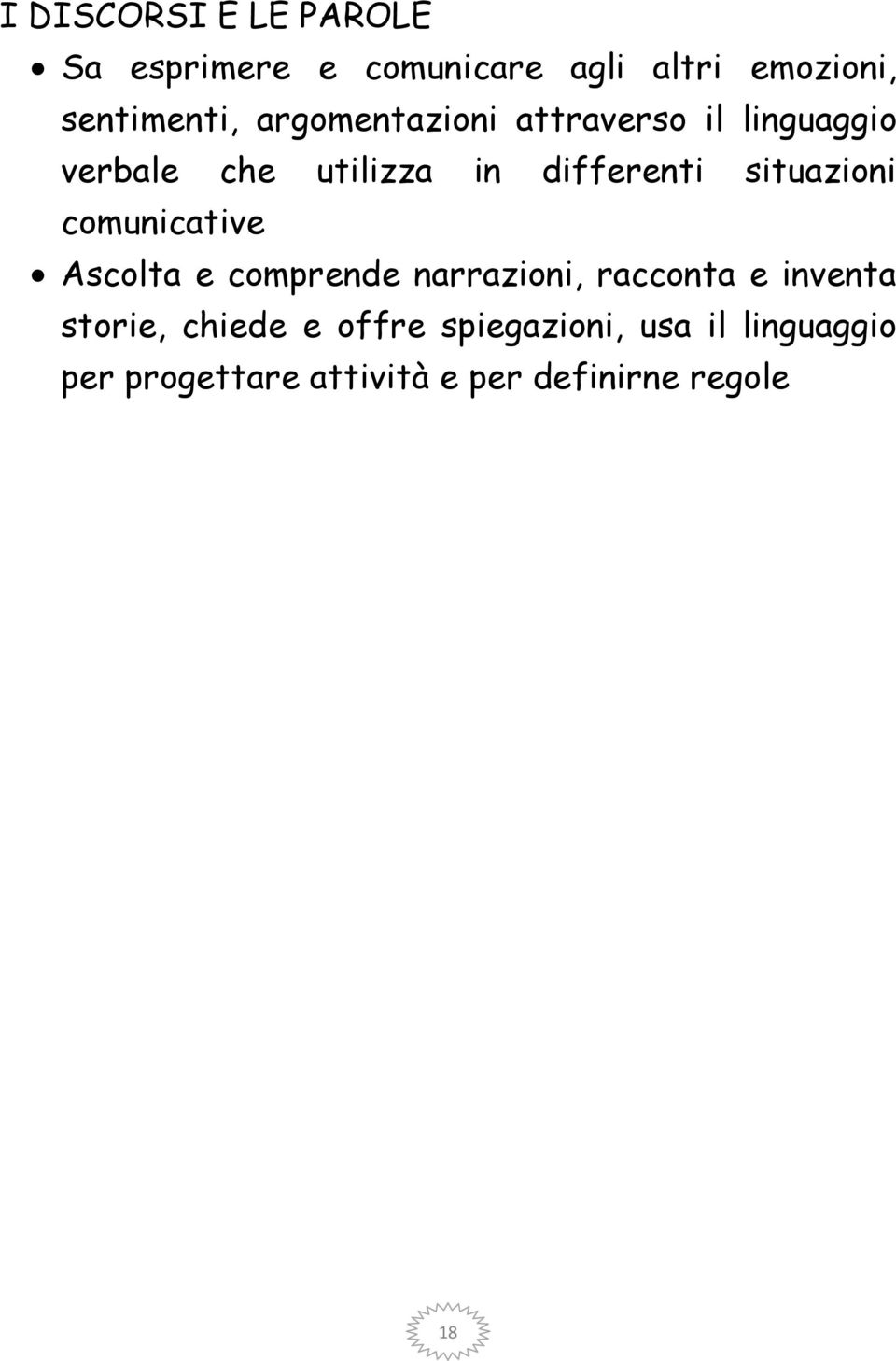 situazioni comunicative Ascolta e comprende narrazioni, racconta e inventa storie,