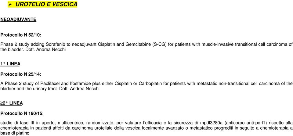 Andrea Necchi 1 LINEA Protocollo N 25/14: A Phase 2 study of Paclitaxel and Ifosfamide plus either Cisplatin or Carboplatin for patients with metastatic non-transitional cell carcinoma of the bladder