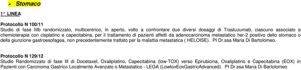 precedentemente trattato per la malattia metastatica ( HELOISE). PI Dr.ssa Maria Di Bartolomeo.