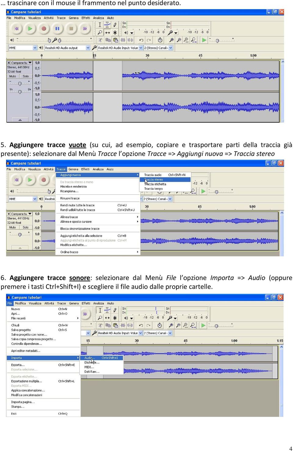 selezionare dal Menù Tracce l opzione Tracce => Aggiungi nuova => Traccia stereo 6.