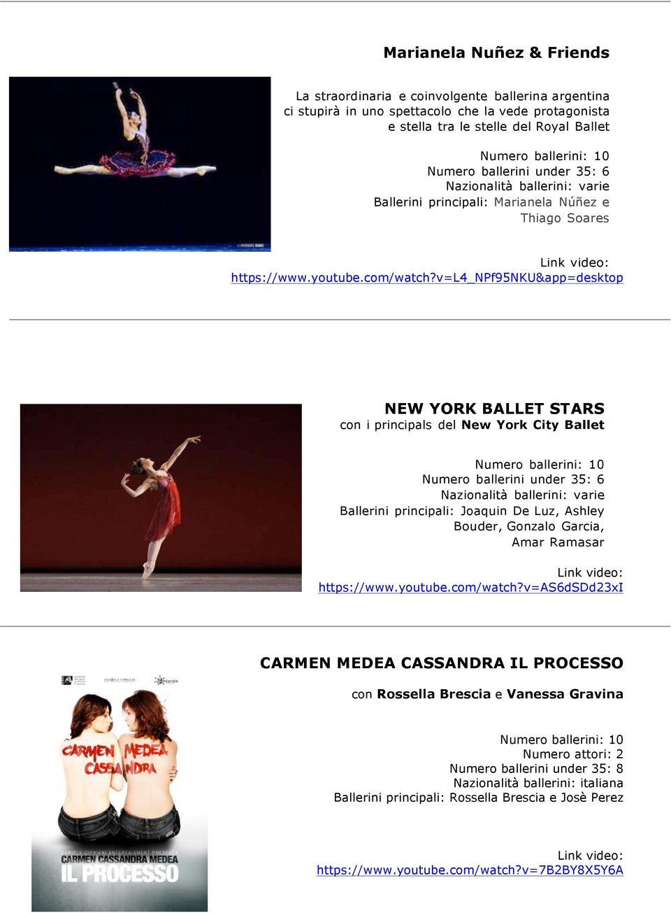 v=l4_npf95nku&app=desktop NEW YORK BALLET STARS con i principals del New York City Ballet Ballerini principali: Joaquin De Luz, Ashley Bouder, Gonzalo Garcia, Amar Ramasar