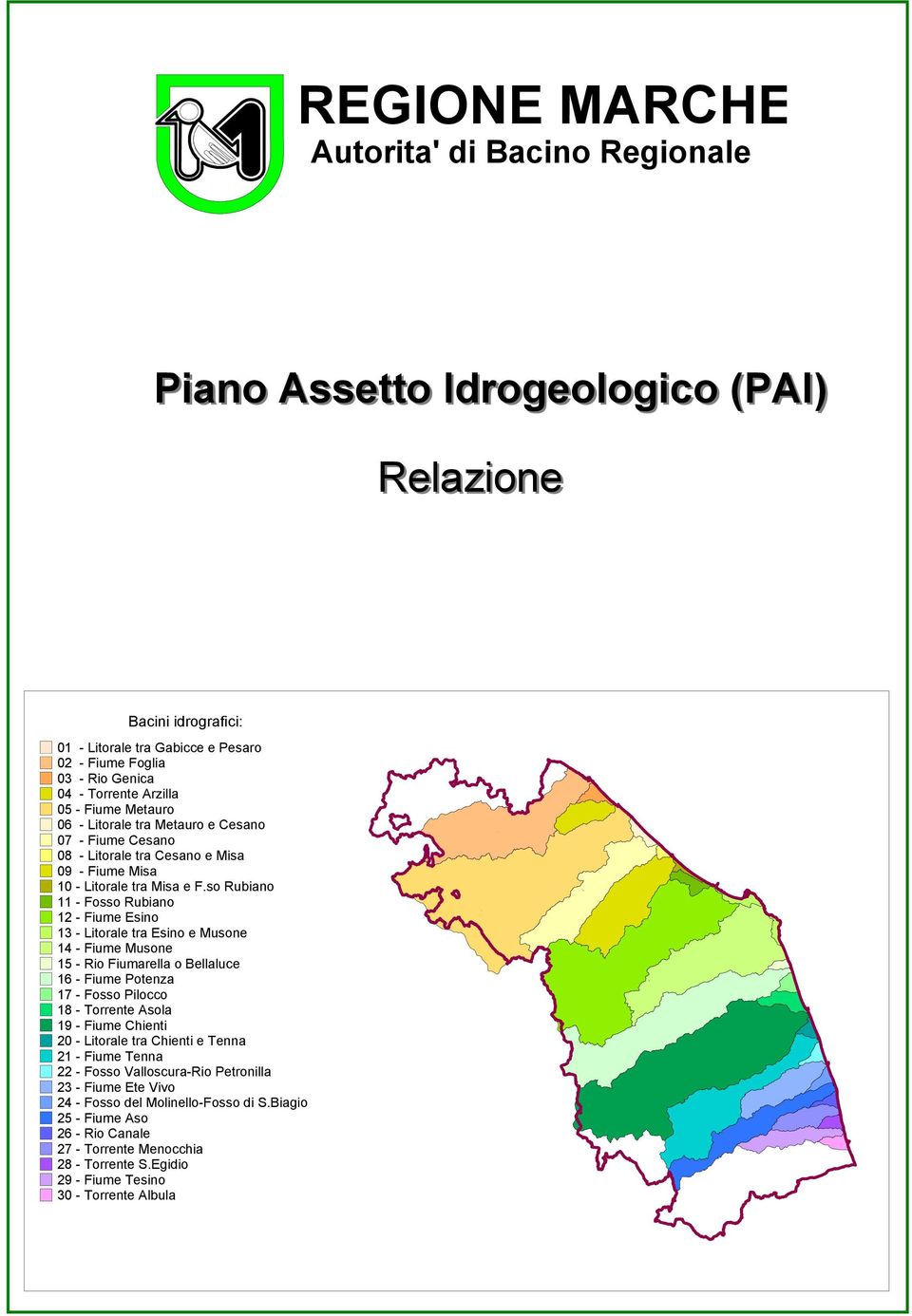 so Rubiano (1) 11 - Fosso Rubiano (1) 12 - Fiume Esino (1) 13 - Litorale tra Esino e Musone (1) 14 - Fiume Musone (1) 15 - Rio Fiumarella o Bellaluce (1) 16 - Fiume Potenza (1) 17 - Fosso Pilocco (1)