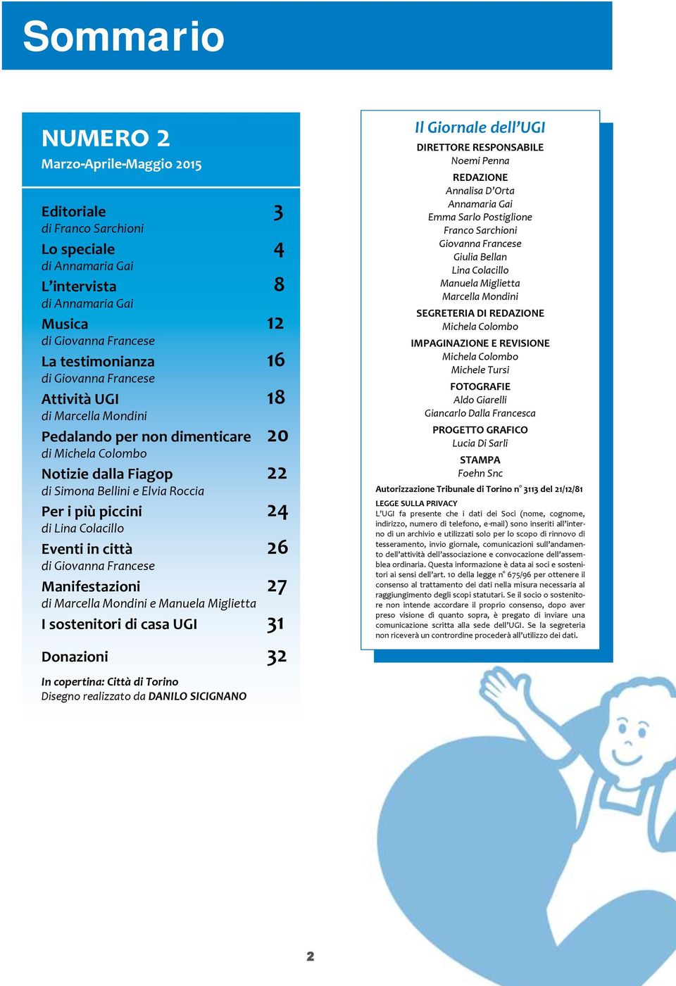 Colacillo Eventi in città 26 di Giovanna Francese Manifestazioni 27 di Marcella Mondini e Manuela Miglietta I sostenitori di casa UGI 31 Donazioni 32 Il Giornale dell UGI DIRETTORE RESPONSABILE Noemi