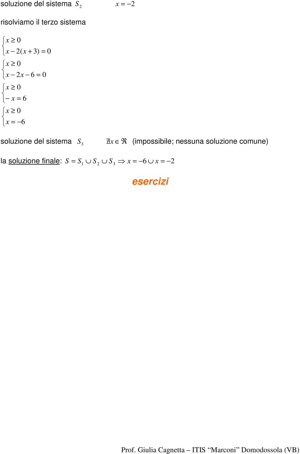 sistema ) ( soluzione del sistema R (impossibile;