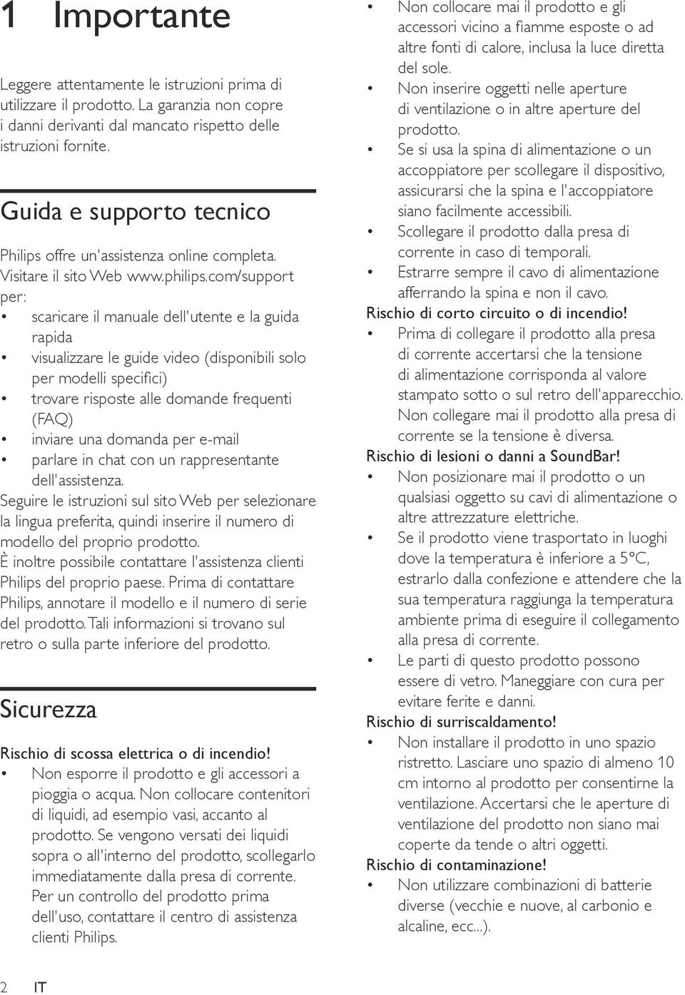 com/support per: scaricare il manuale dell'utente e la guida rapida visualizzare le guide video (disponibili solo per modelli specifici) trovare risposte alle domande frequenti (FAQ) inviare una