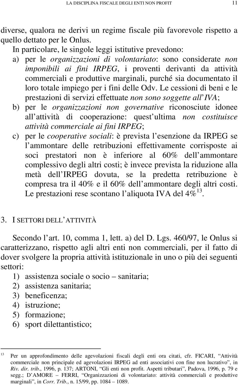 produttive marginali, purché sia documentato il loro totale impiego per i fini delle Odv.