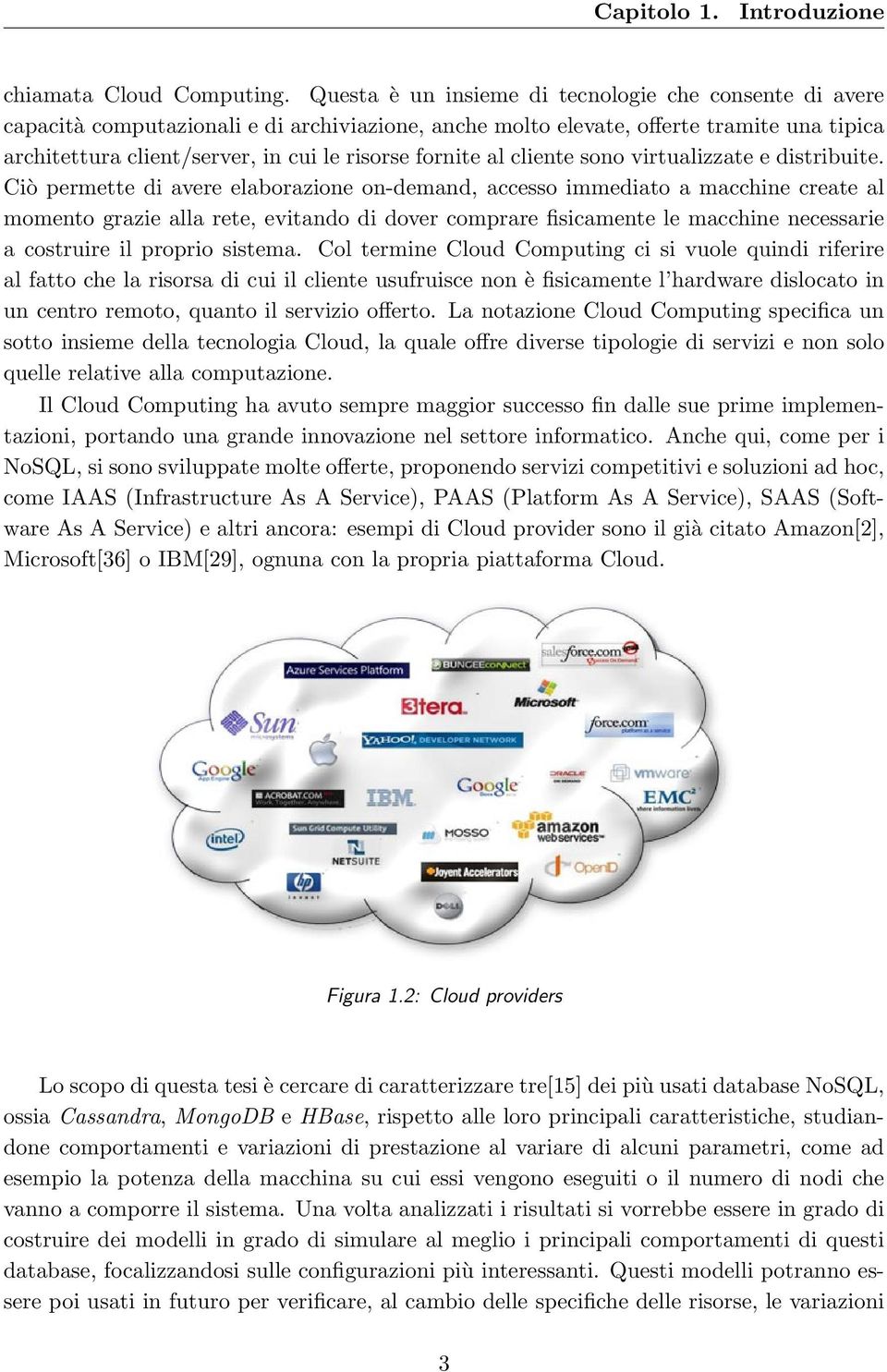 fornite al cliente sono virtualizzate e distribuite.