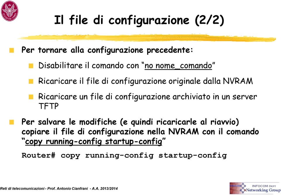 archiviato in un server TFTP Per salvare le modifiche (e quindi ricaricarle al riavvio) copiare il file di