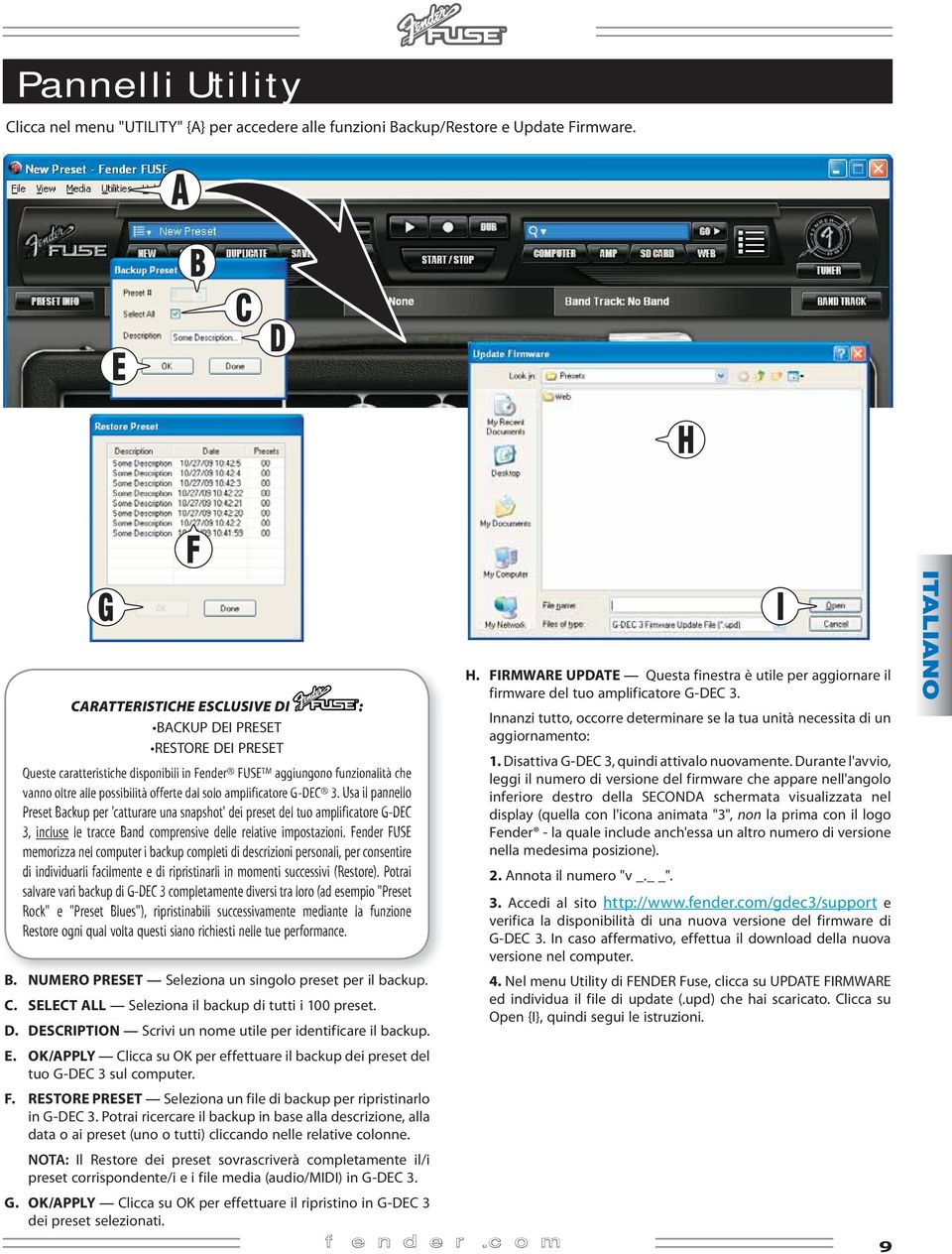 amplificatore G-DEC 3. Usa il pannello Preset Backup per 'catturare una snapshot' dei preset del tuo amplificatore G-DEC 3, incluse le tracce Band comprensive delle relative impostazioni.