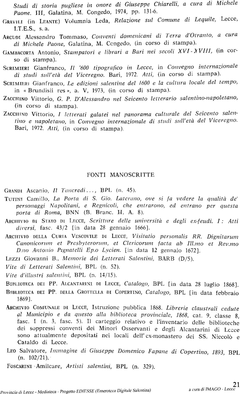 GAMBACORTA Antonio, Stampatori e librari a Bari nei secoli XVI -A VIII, (in corso di stampa).