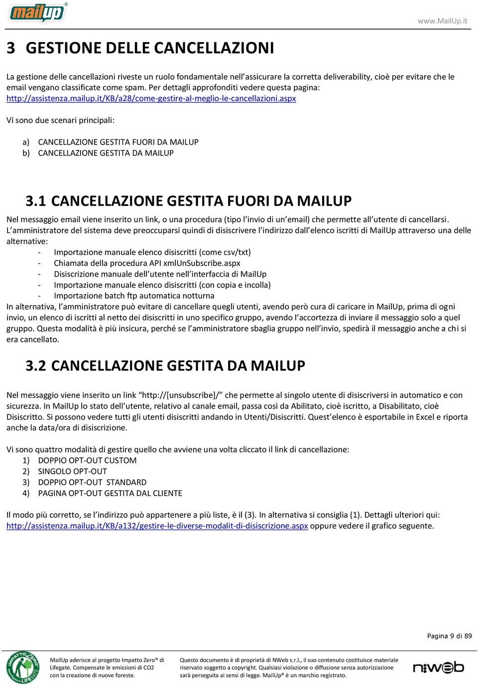 aspx Vi sono due scenari principali: a) CANCELLAZIONE GESTITA FUORI DA MAILUP b) CANCELLAZIONE GESTITA DA MAILUP 3.