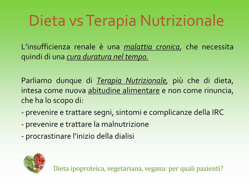 Parliamo dunque di Terapia Nutrizionale, più che di dieta, intesa come nuova abitudine alimentare e