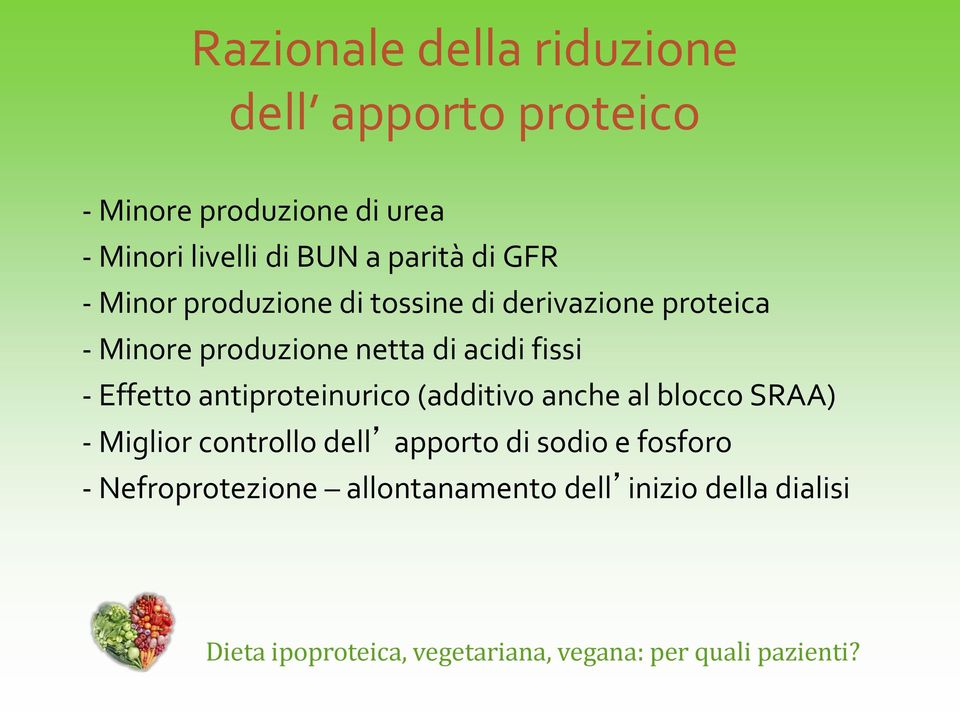 produzione netta di acidi fissi - Effetto antiproteinurico (additivo anche al blocco SRAA) -