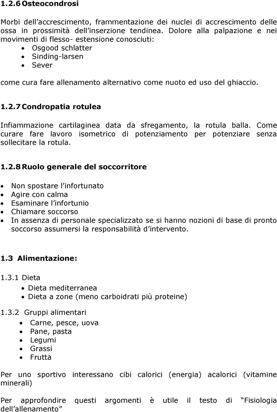 7 Condropatia rotulea Infiammazione cartilaginea data da sfregamento, la rotula balla. Come curare fare lavoro isometrico di potenziamento per potenziare senza sollecitare la rotula. 1.2.