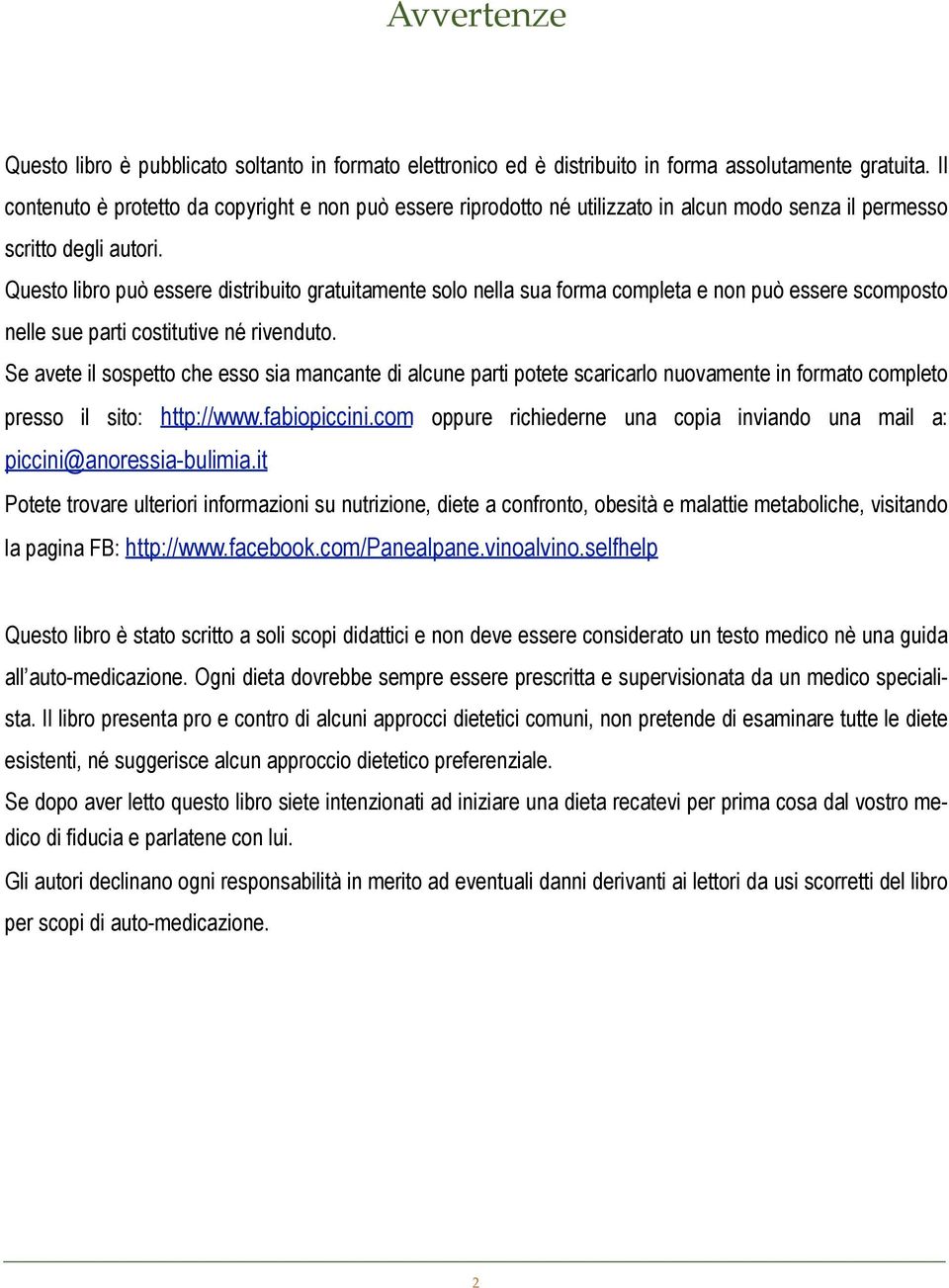 Questo libro può essere distribuito gratuitamente solo nella sua forma completa e non può essere scomposto nelle sue parti costitutive né rivenduto.