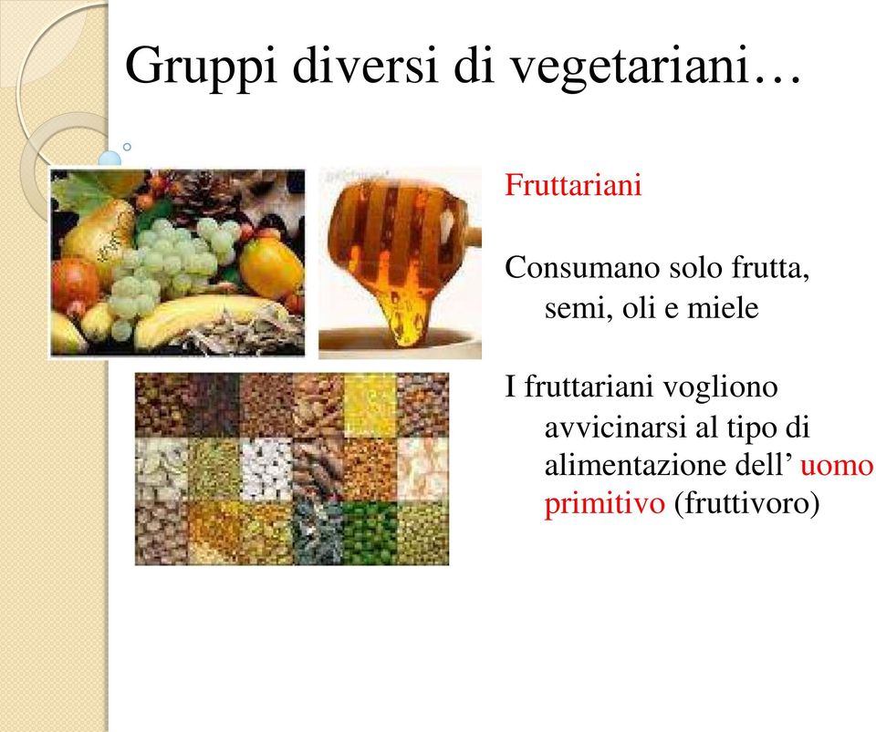 fruttariani vogliono avvicinarsi al tipo di