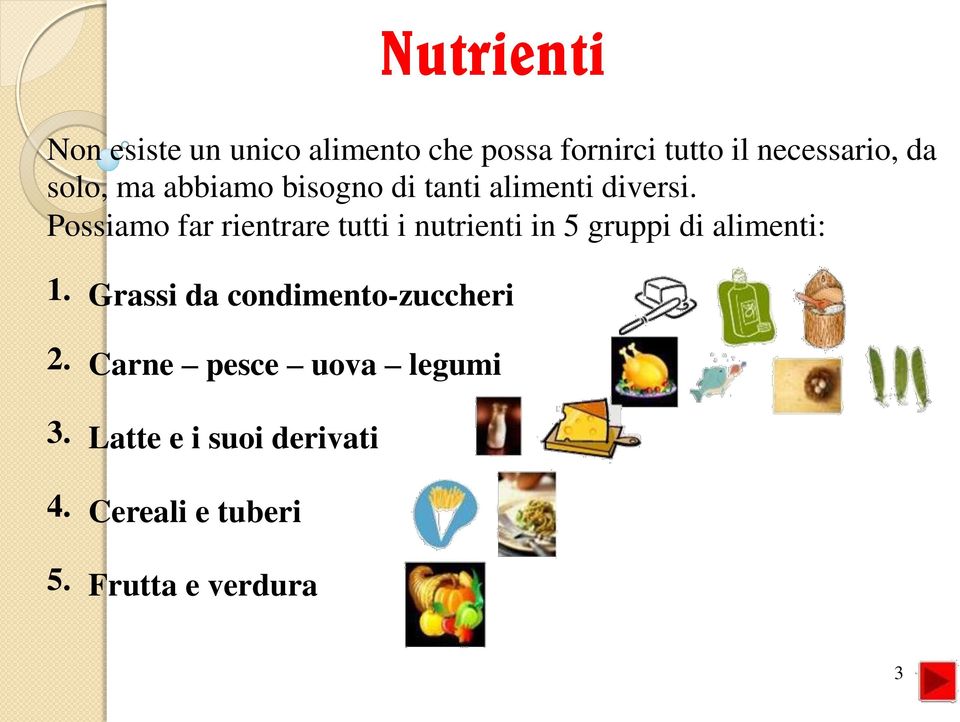 Possiamo far rientrare tutti i nutrienti in 5 