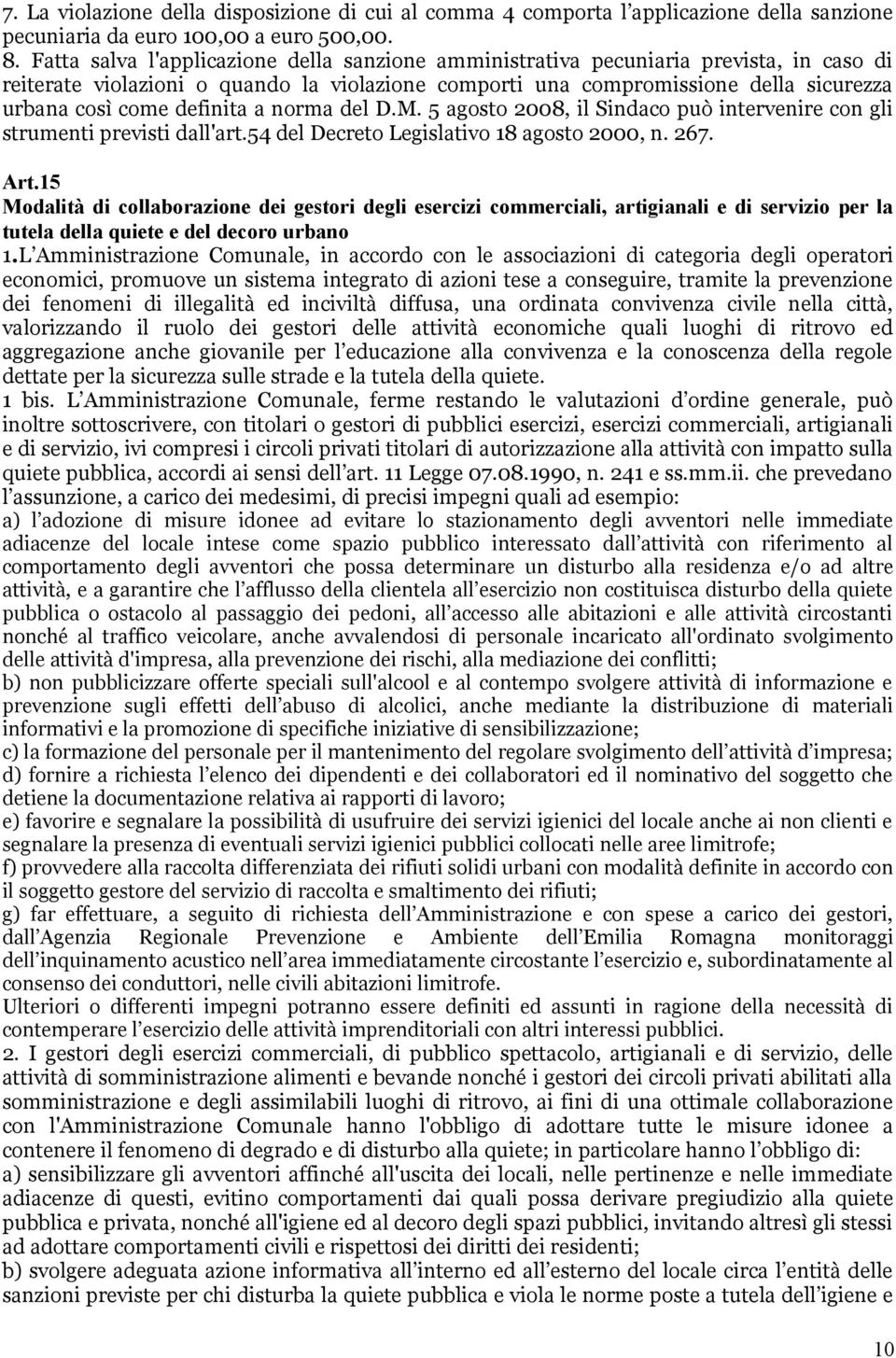 definita a norma del D.M. 5 agosto 2008, il Sindaco può intervenire con gli strumenti previsti dall'art.54 del Decreto Legislativo 18 agosto 2000, n. 267. Art.