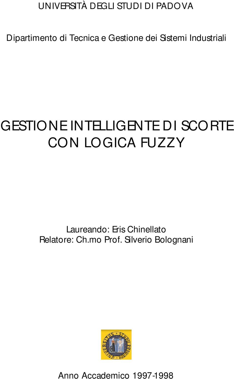 SCORTE CON LOGICA FUZZY Laureando: Eris Chinellato