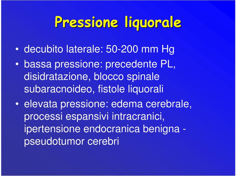 subaracnoideo, fistole liquorali elevata pressione: edema