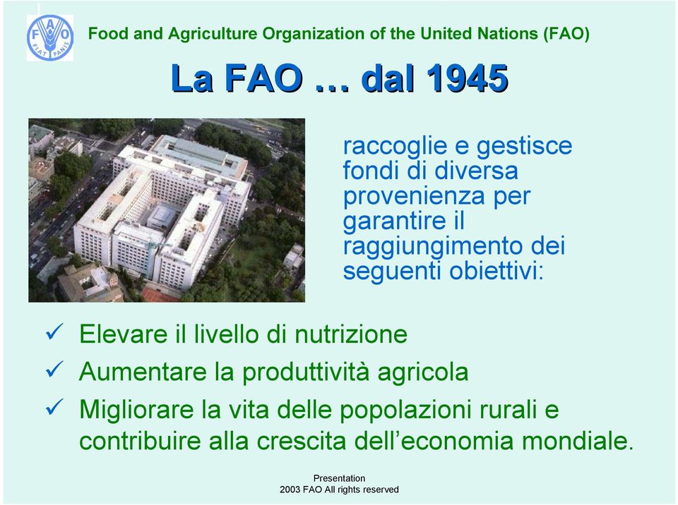 di nutrizione Aumentare la produttività agricola Migliorare la vita