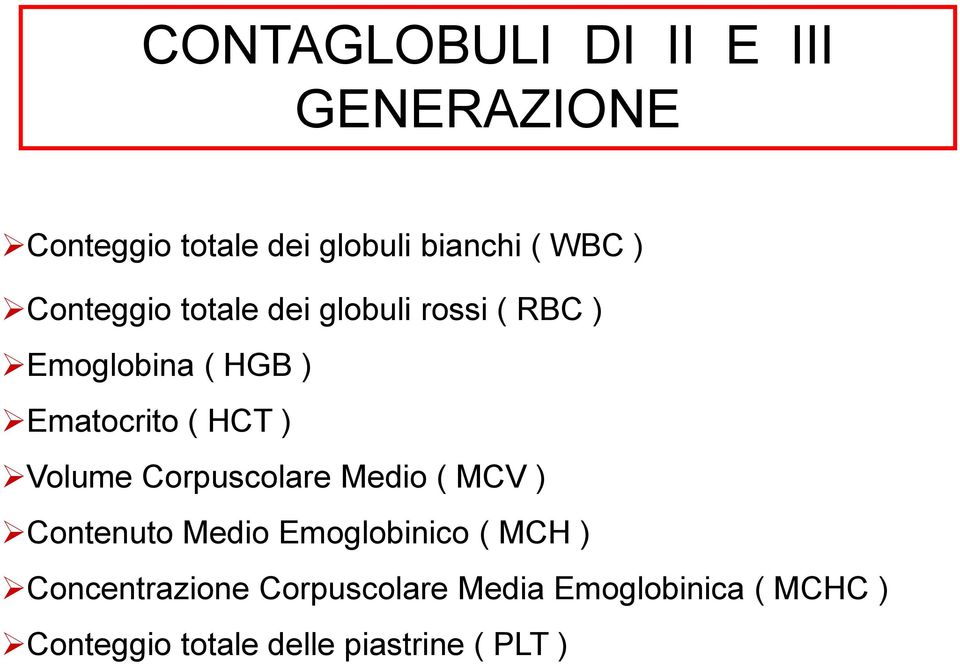 Volume Corpuscolare Medio ( MCV ) Contenuto Medio Emoglobinico ( MCH )