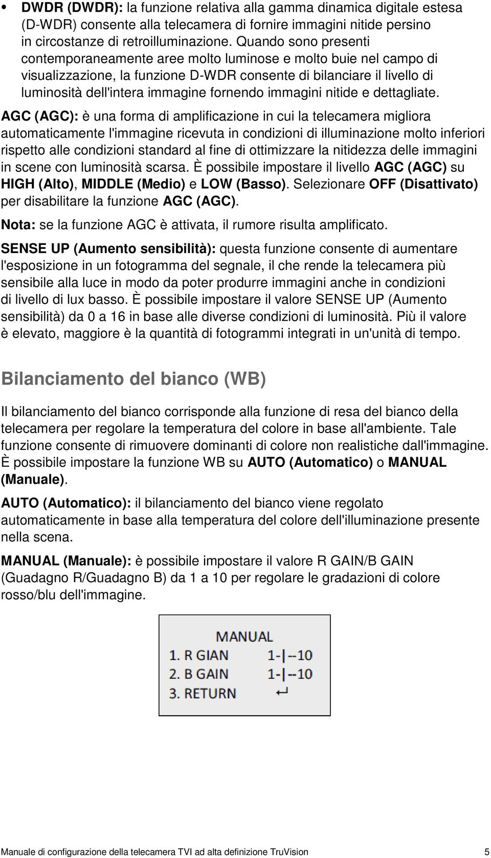 immagini nitide e dettagliate.