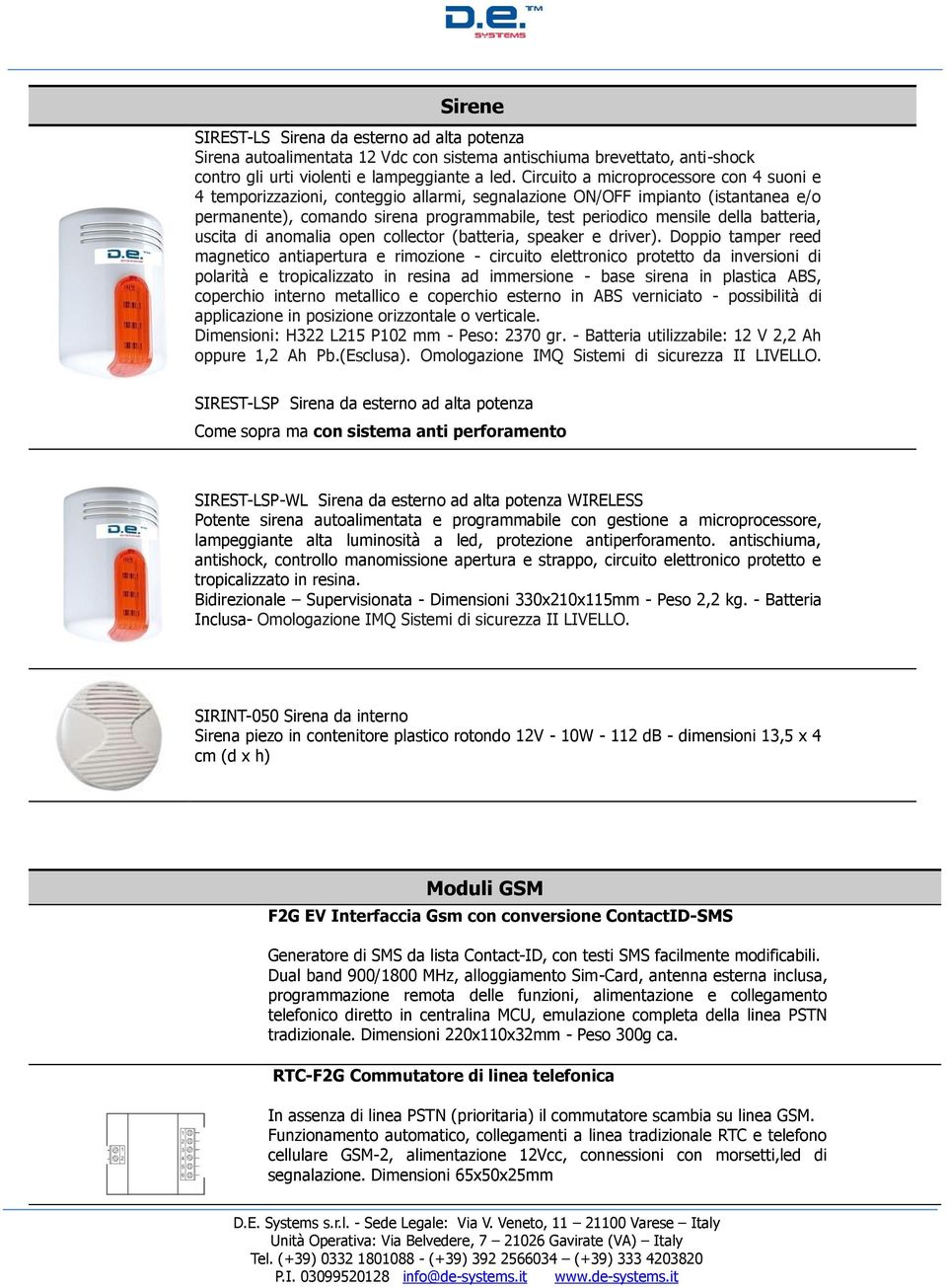 batteria, uscita di anomalia open collector (batteria, speaker e driver).