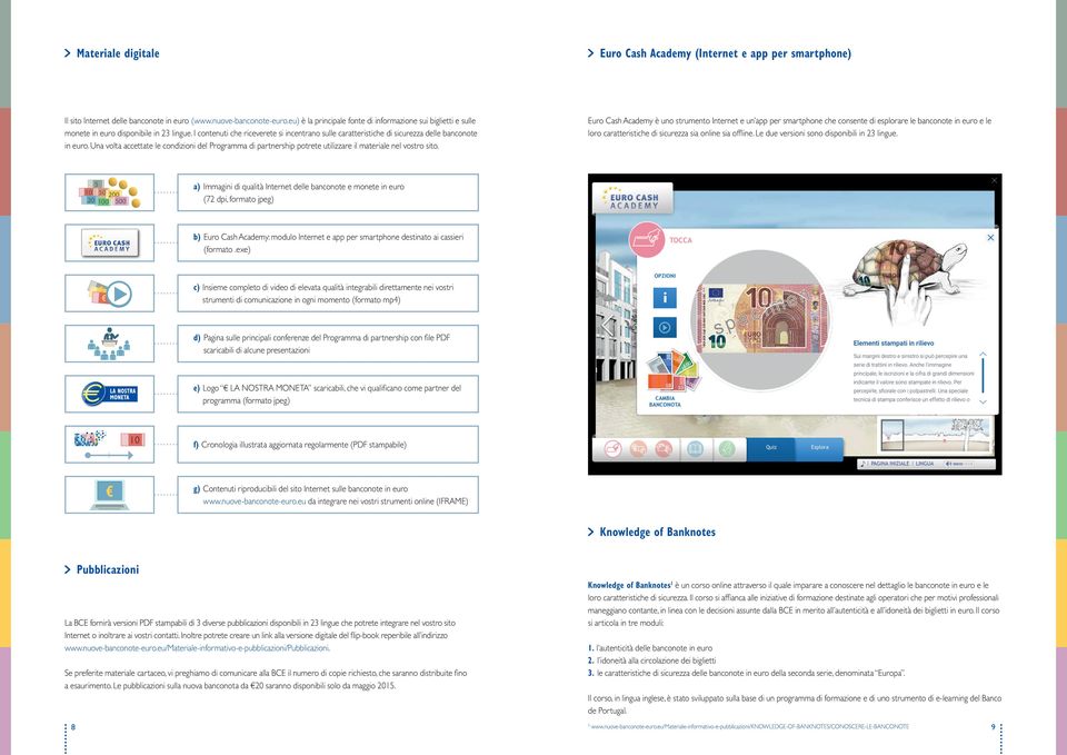 I contenuti che riceverete si incentrano sulle caratteristiche di sicurezza delle banconote in euro.
