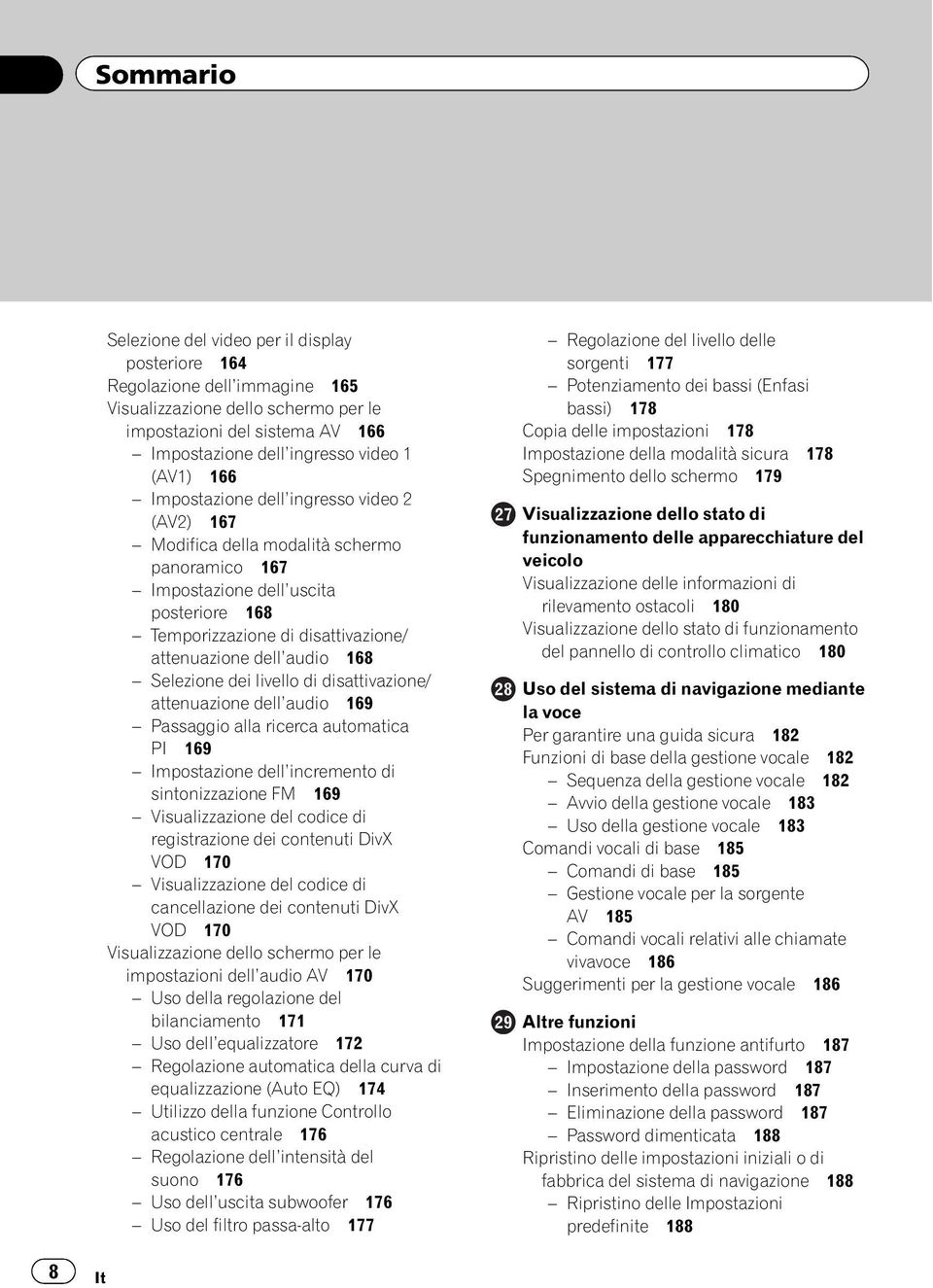 Selezione dei livello di disattivazione/ attenuazione dell audio 169 Passaggio alla ricerca automatica PI 169 Impostazione dell incremento di sintonizzazione FM 169 Visualizzazione del codice di