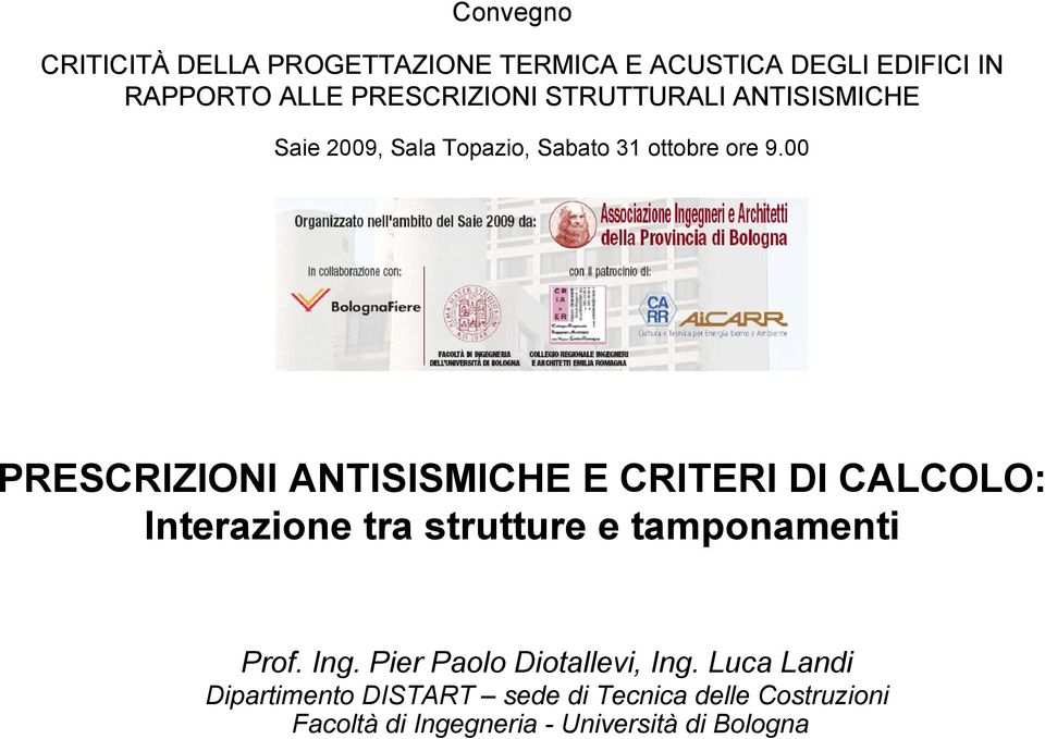 00 PRESCRIZIONI ANTISISMICHE E CRITERI DI CALCOLO: Interazione tra strutture e tamponamenti Prof. Ing.