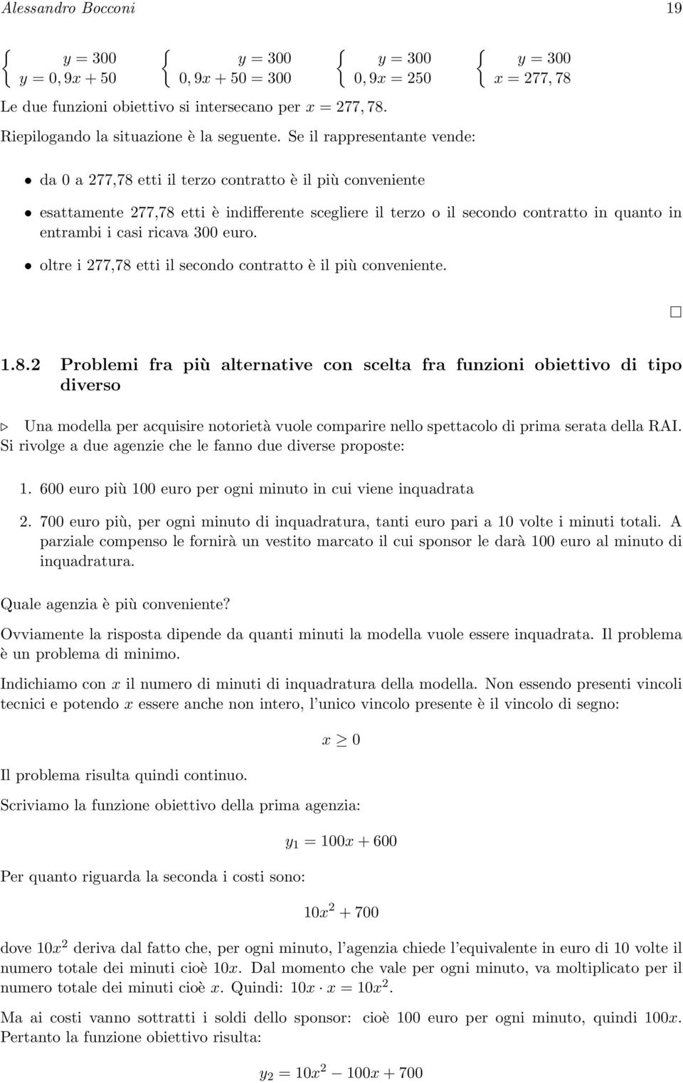 in entrambi i casi ricava 300 euro. oltre i 277,78 