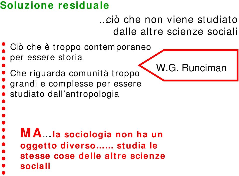 grandi e complesse per essere studiato dall antropologia W.G. Runciman MA.