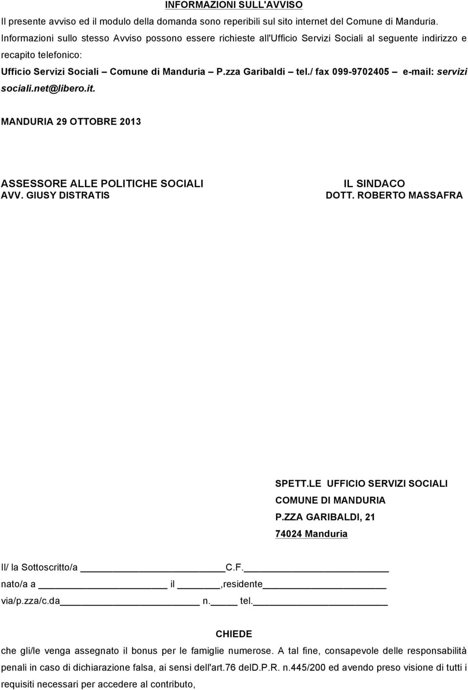 / fax 099-9702405 e-mail: servizi sociali.net@libero.it. MANDURIA 29 OTTOBRE 2013 ASSESSORE ALLE POLITICHE SOCIALI AVV. GIUSY DISTRATIS IL SINDACO DOTT. ROBERTO MASSAFRA SPETT.