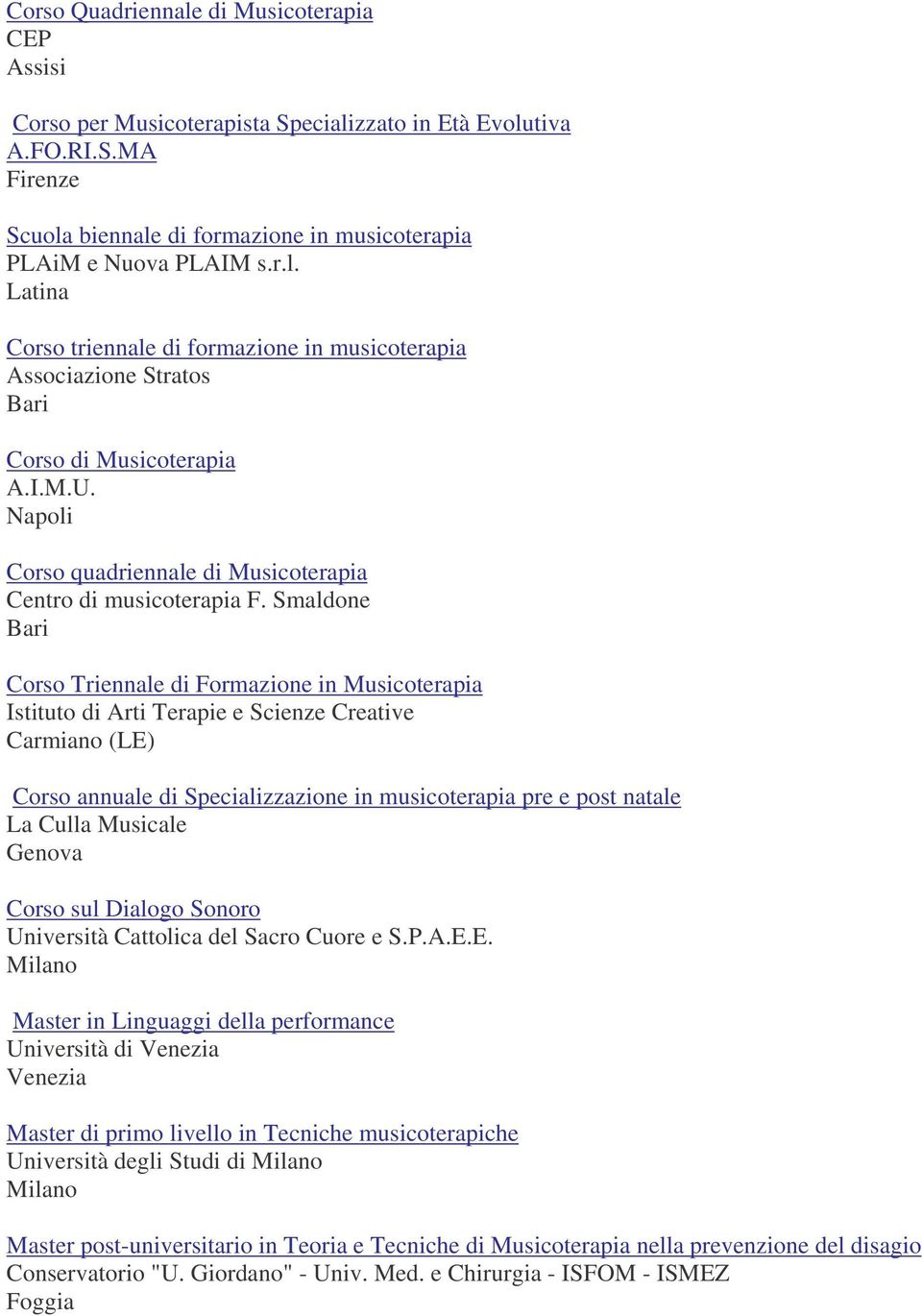 Smaldone Corso Triennale di Formazione in Musicoterapia Istituto di Arti Terapie e Scienze Creative Carmiano (LE) Corso annuale di Specializzazione in musicoterapia pre e post natale La Culla