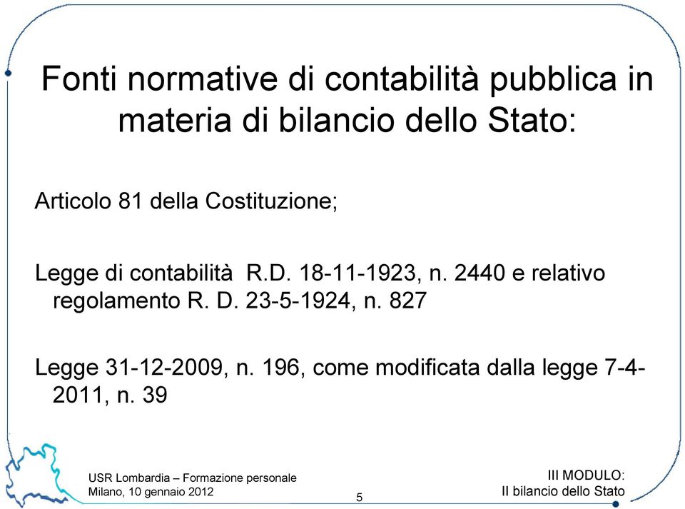 18-11-1923, n. 2440 e relativo regolamento R. D. 23-5-1924, n.