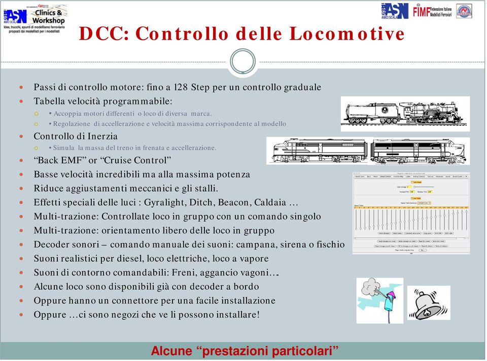 Back EMF or Cruise Control Basse velocità incredibili ma alla massima potenza Riduce aggiustamenti meccanici e gli stalli.