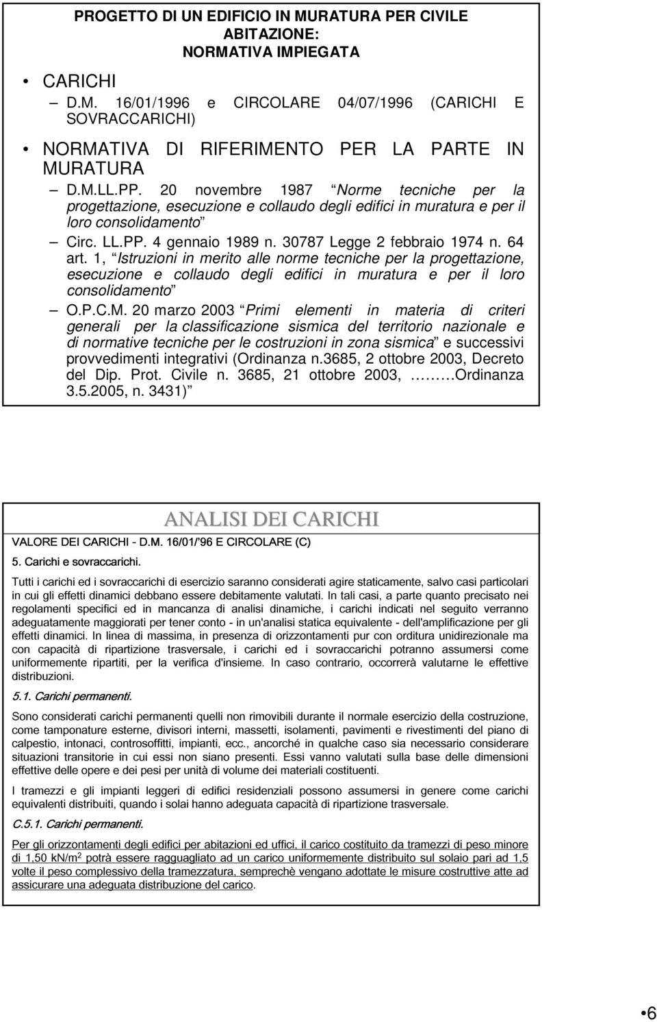 30787 Legge 2 febbraio 1974 n. 64 art. 1, Istruzioni in merito alle norme tecniche per la progettazione, esecuzione e collaudo degli edifici in muratura e per il loro consolidamento O.P.C.M.