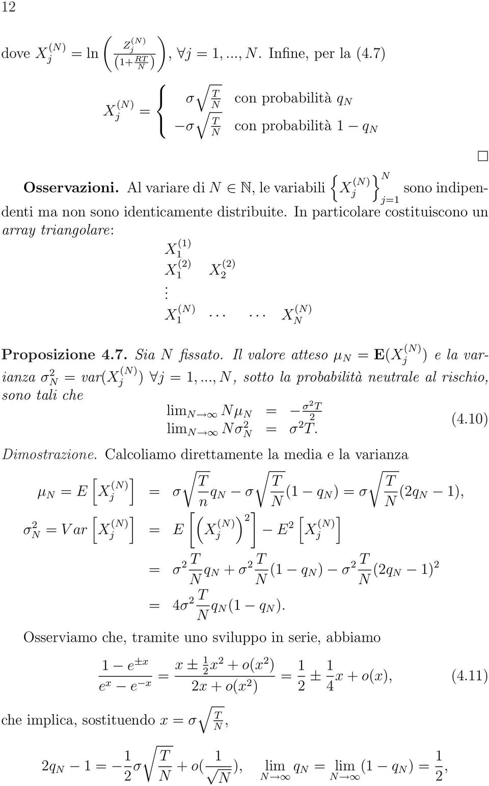 ..,, sotto la probabilità neutrale al rischio, sono tali che lim µ = σ2 2 lim σ 2 = σ2. Dimostrazione.