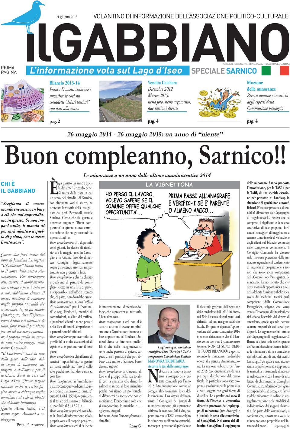 4 pag. 4 26 maggio 2014-26 maggio 2015: un anno di niente Buon compleanno, Sarnico!! CHI È IL GABBIANO Scegliamo il nostro mondo successivo in base a ciò che noi apprendiamo in questo.